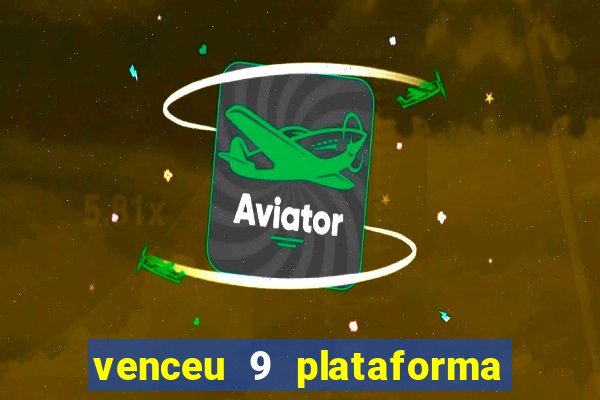 venceu 9 plataforma de jogos